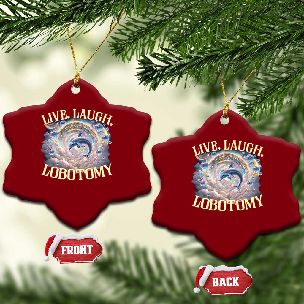 Funny Live Laugh Lobotomy Ceramic Ornament Dolphin Meme Silly Unhinged Joke - Wonder Print Shop