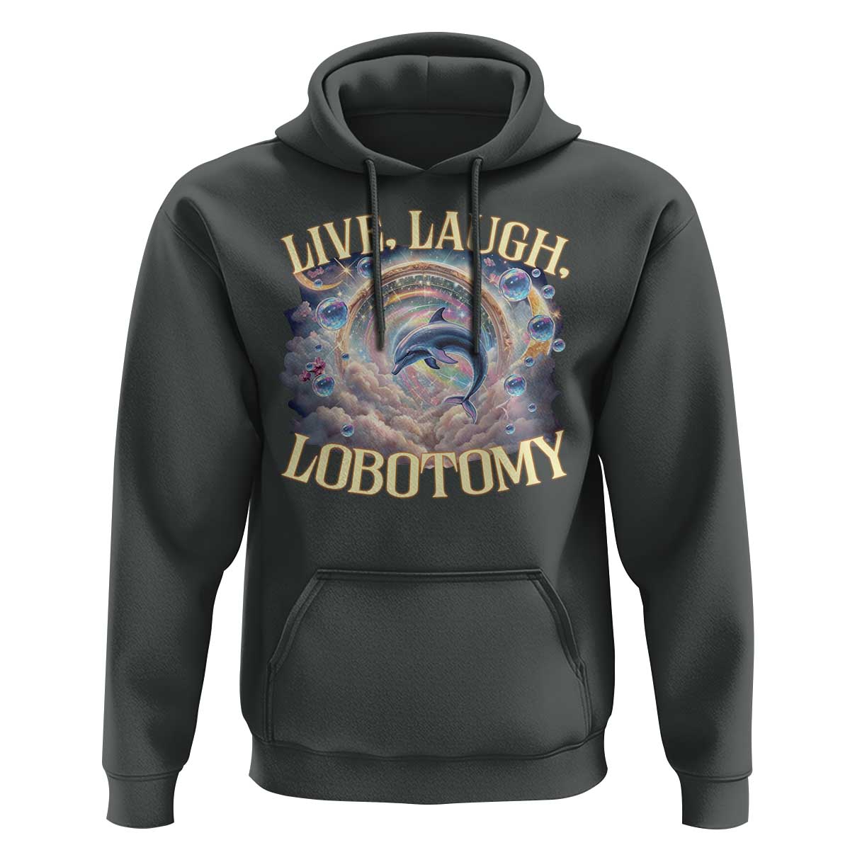 Funny Live Laugh Lobotomy Hoodie Dolphin Meme Silly Unhinged Joke