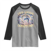 Funny Live Laugh Lobotomy Raglan Shirt Dolphin Meme Silly Unhinged Joke