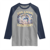 Funny Live Laugh Lobotomy Raglan Shirt Dolphin Meme Silly Unhinged Joke