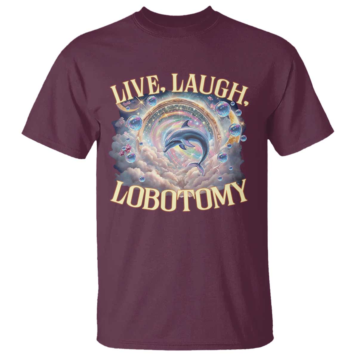 Funny Live Laugh Lobotomy T Shirt Dolphin Meme Silly Unhinged Joke
