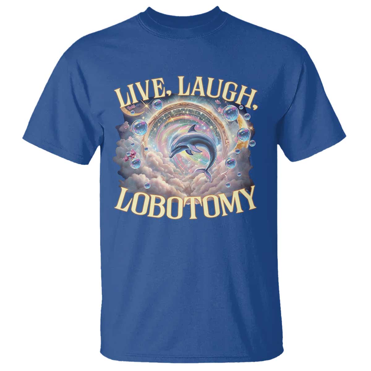 Funny Live Laugh Lobotomy T Shirt Dolphin Meme Silly Unhinged Joke