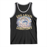 Funny Live Laugh Lobotomy Tank Top Dolphin Meme Silly Unhinged Joke
