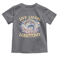 Funny Live Laugh Lobotomy Toddler T Shirt Dolphin Meme Silly Unhinged Joke