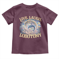 Funny Live Laugh Lobotomy Toddler T Shirt Dolphin Meme Silly Unhinged Joke
