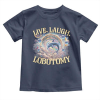 Funny Live Laugh Lobotomy Toddler T Shirt Dolphin Meme Silly Unhinged Joke