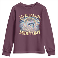 Funny Live Laugh Lobotomy Youth Sweatshirt Dolphin Meme Silly Unhinged Joke