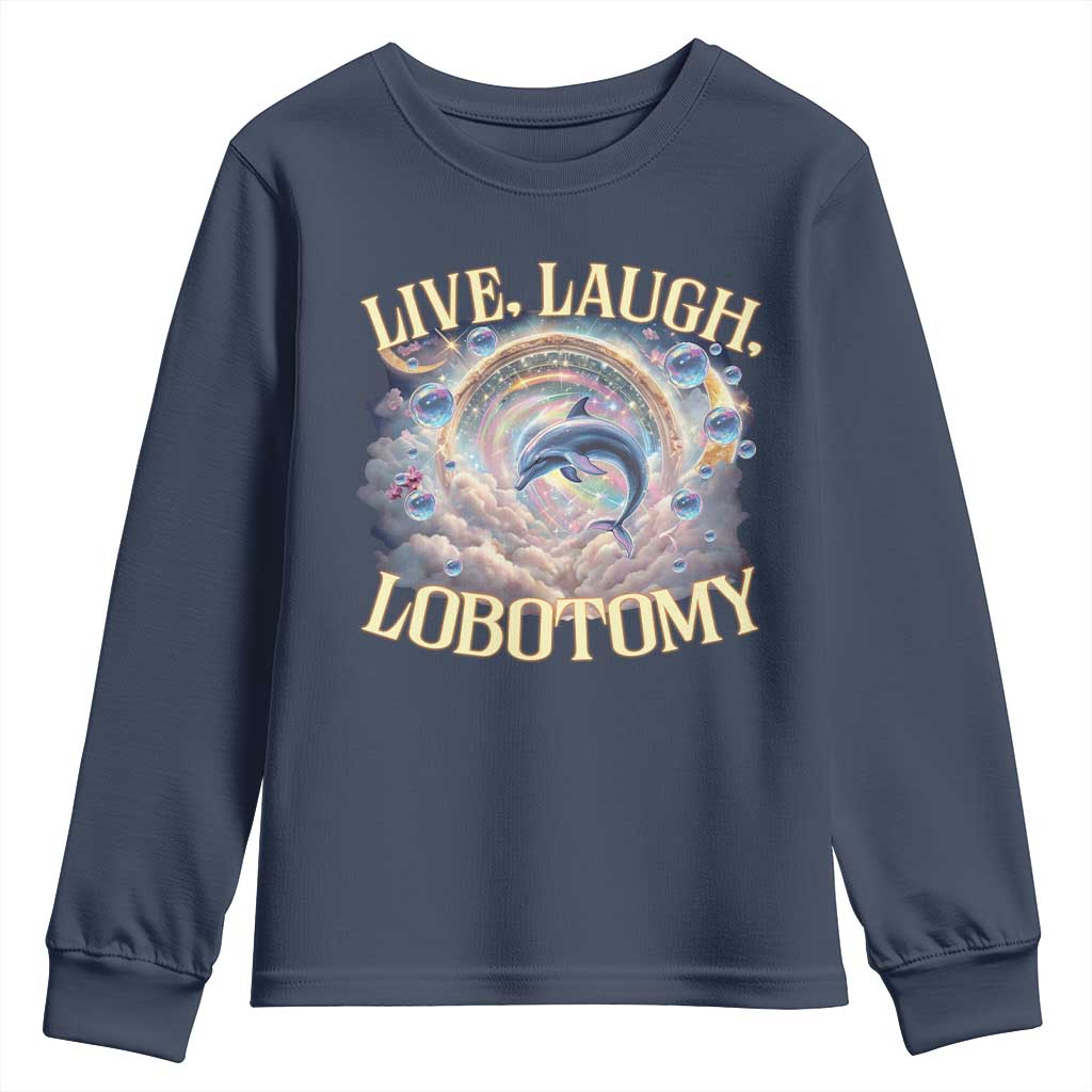 Funny Live Laugh Lobotomy Youth Sweatshirt Dolphin Meme Silly Unhinged Joke