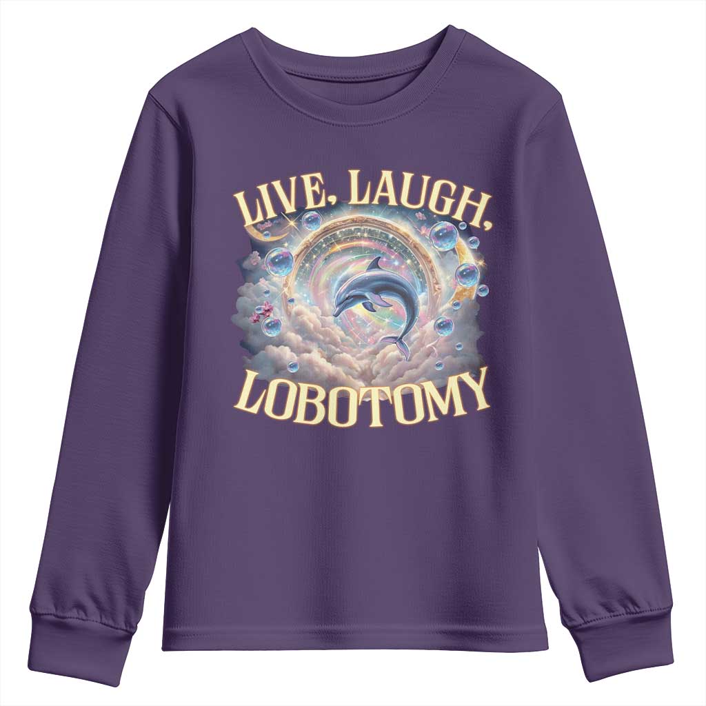 Funny Live Laugh Lobotomy Youth Sweatshirt Dolphin Meme Silly Unhinged Joke