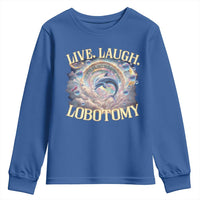 Funny Live Laugh Lobotomy Youth Sweatshirt Dolphin Meme Silly Unhinged Joke