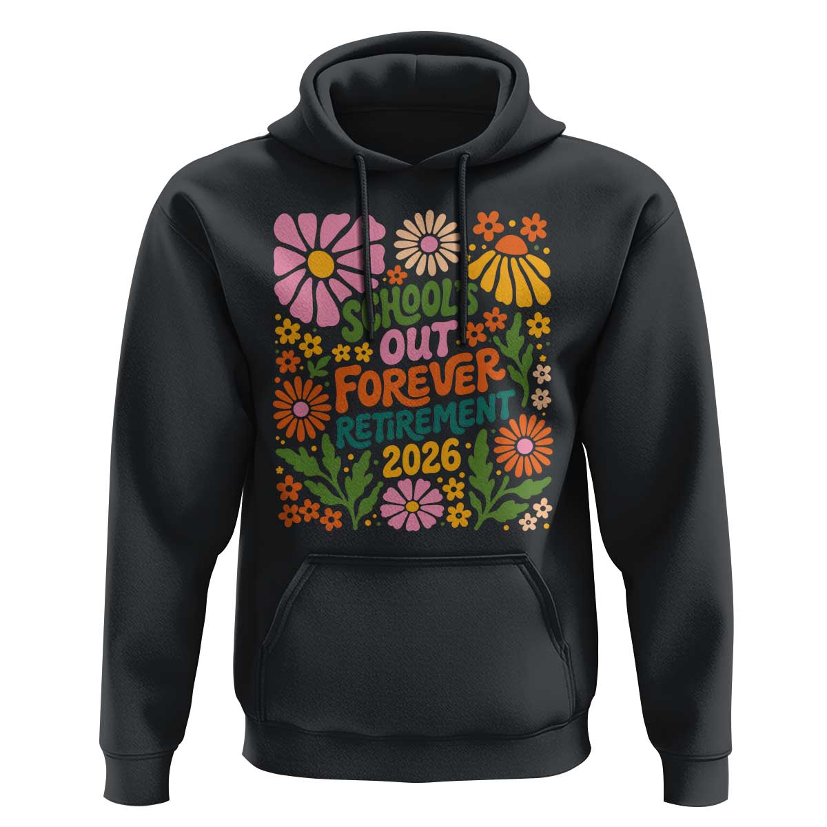 Schools Out Forever Retirement 2026 Hoodie Retired Teacher Summer Retro Floral