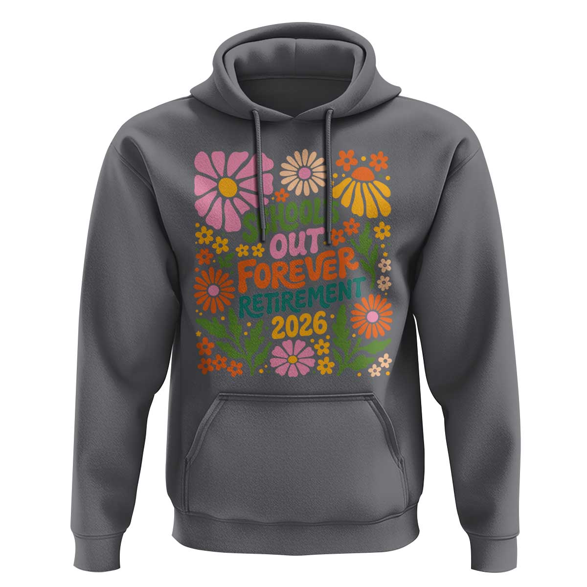 Schools Out Forever Retirement 2026 Hoodie Retired Teacher Summer Retro Floral