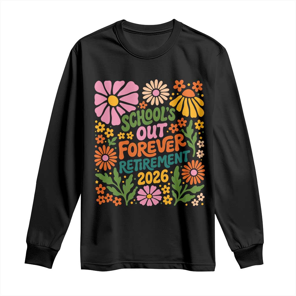 Schools Out Forever Retirement 2026 Long Sleeve Shirt Retired Teacher Summer Retro Floral