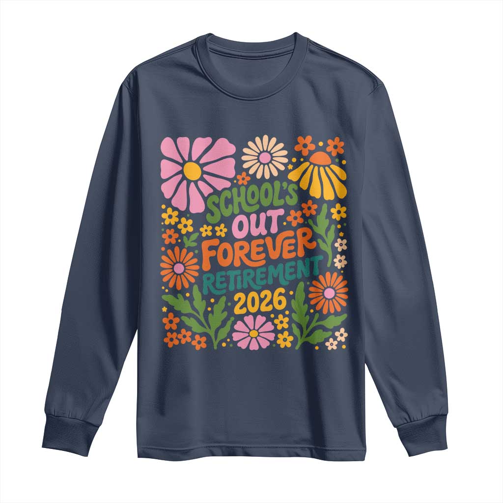 Schools Out Forever Retirement 2026 Long Sleeve Shirt Retired Teacher Summer Retro Floral