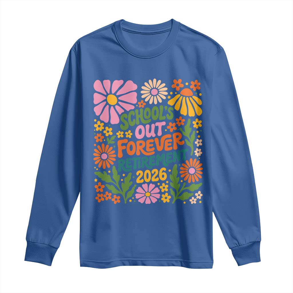 Schools Out Forever Retirement 2026 Long Sleeve Shirt Retired Teacher Summer Retro Floral