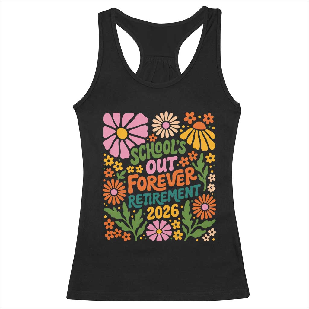 Schools Out Forever Retirement 2026 Racerback Tank Top Retired Teacher Summer Retro Floral