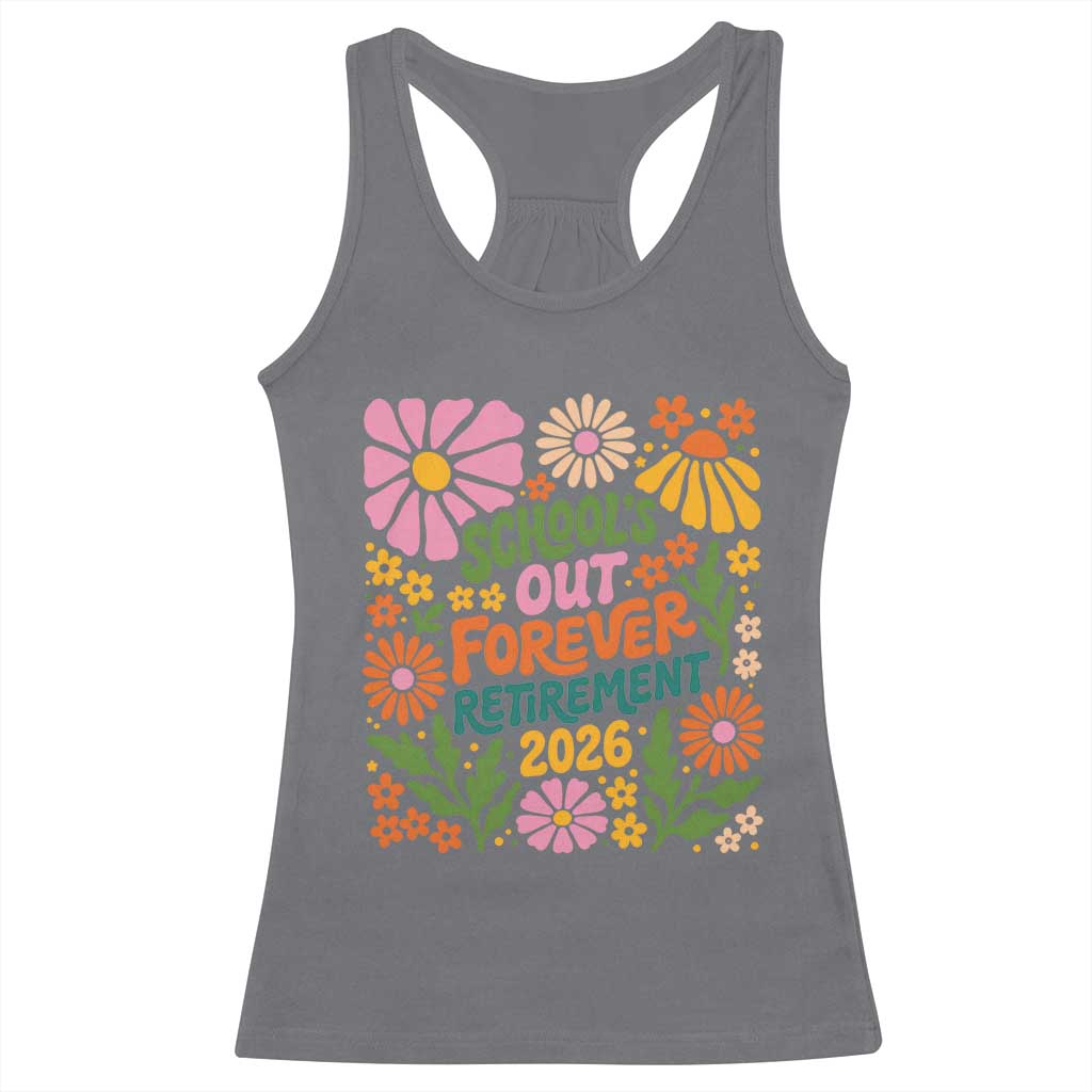Schools Out Forever Retirement 2026 Racerback Tank Top Retired Teacher Summer Retro Floral