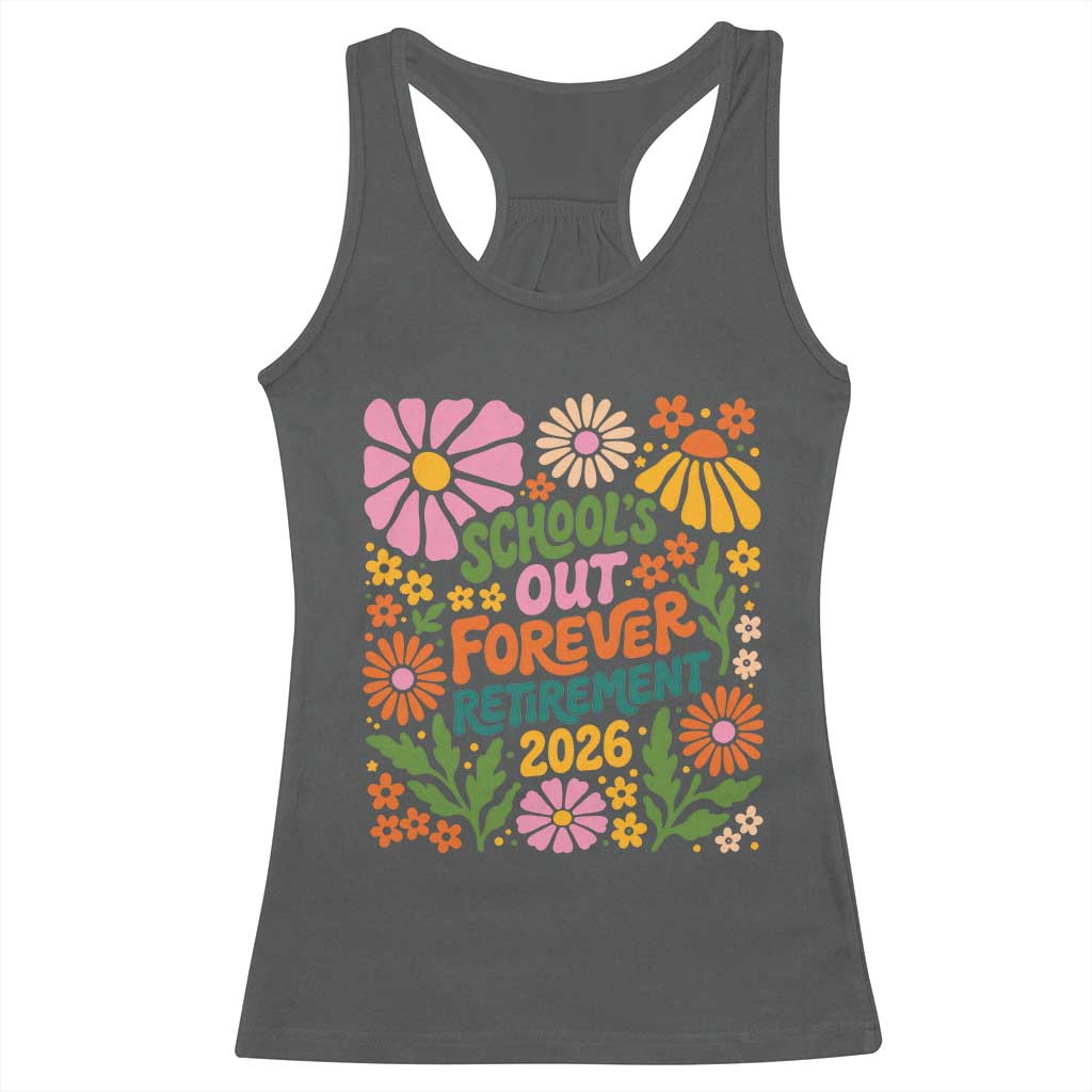 Schools Out Forever Retirement 2026 Racerback Tank Top Retired Teacher Summer Retro Floral
