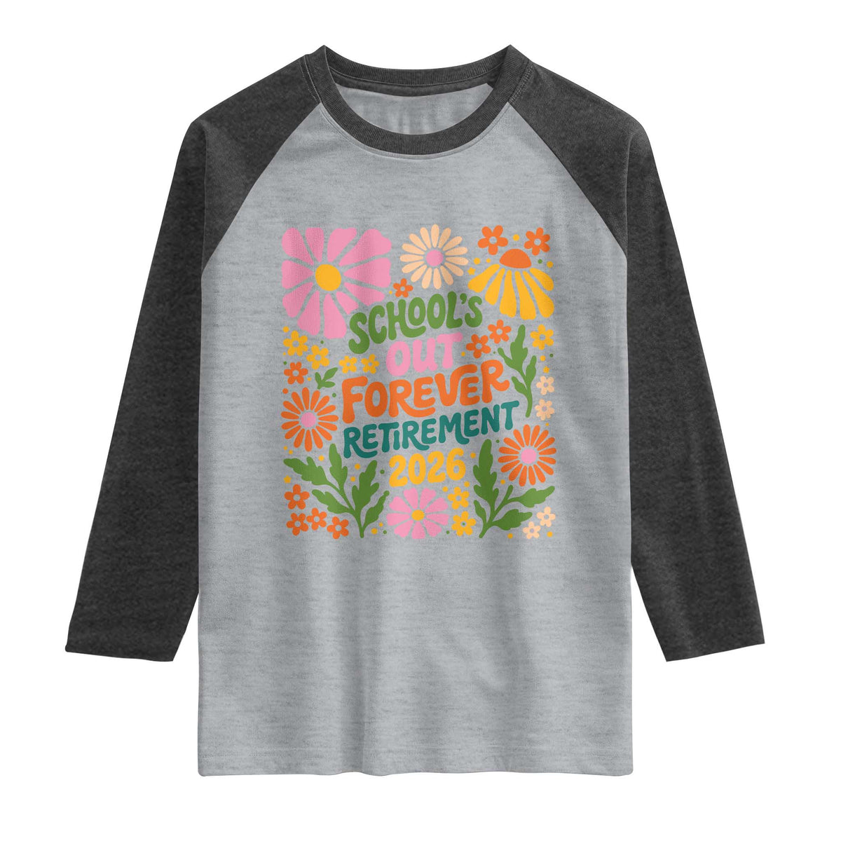 Schools Out Forever Retirement 2026 Raglan Shirt Retired Teacher Summer Retro Floral