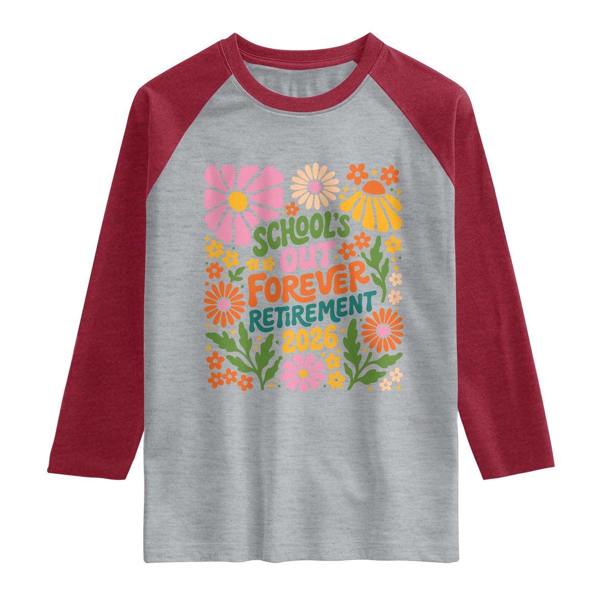 Schools Out Forever Retirement 2026 Raglan Shirt Retired Teacher Summer Retro Floral