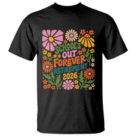 Schools Out Forever Retirement 2026 T Shirt Retired Teacher Summer Retro Floral