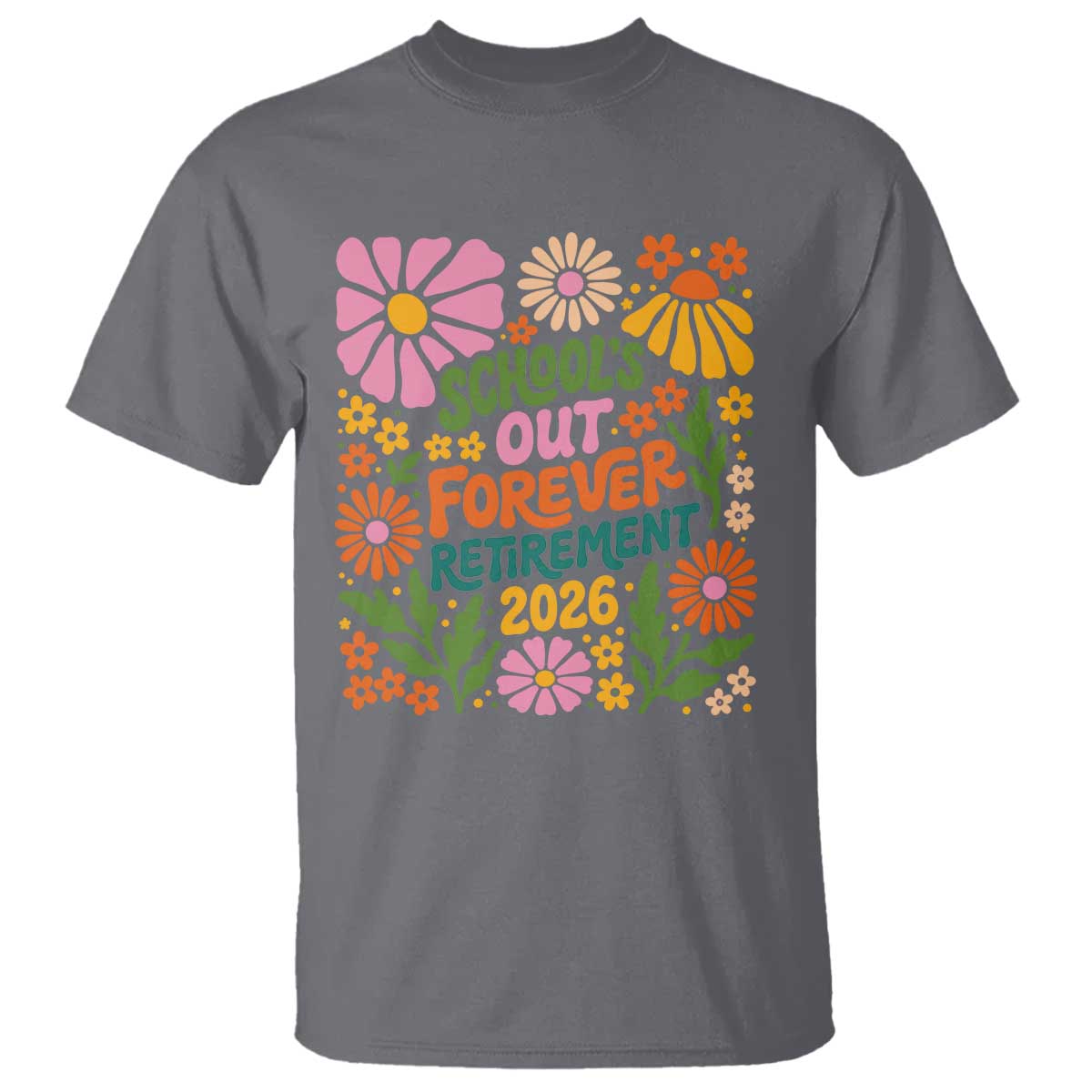 Schools Out Forever Retirement 2026 T Shirt Retired Teacher Summer Retro Floral