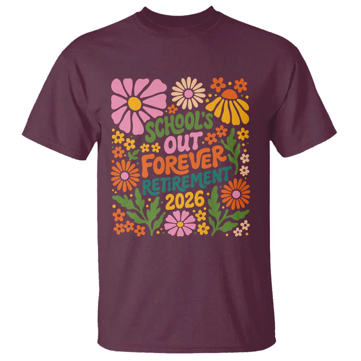 Schools Out Forever Retirement 2026 T Shirt Retired Teacher Summer Retro Floral