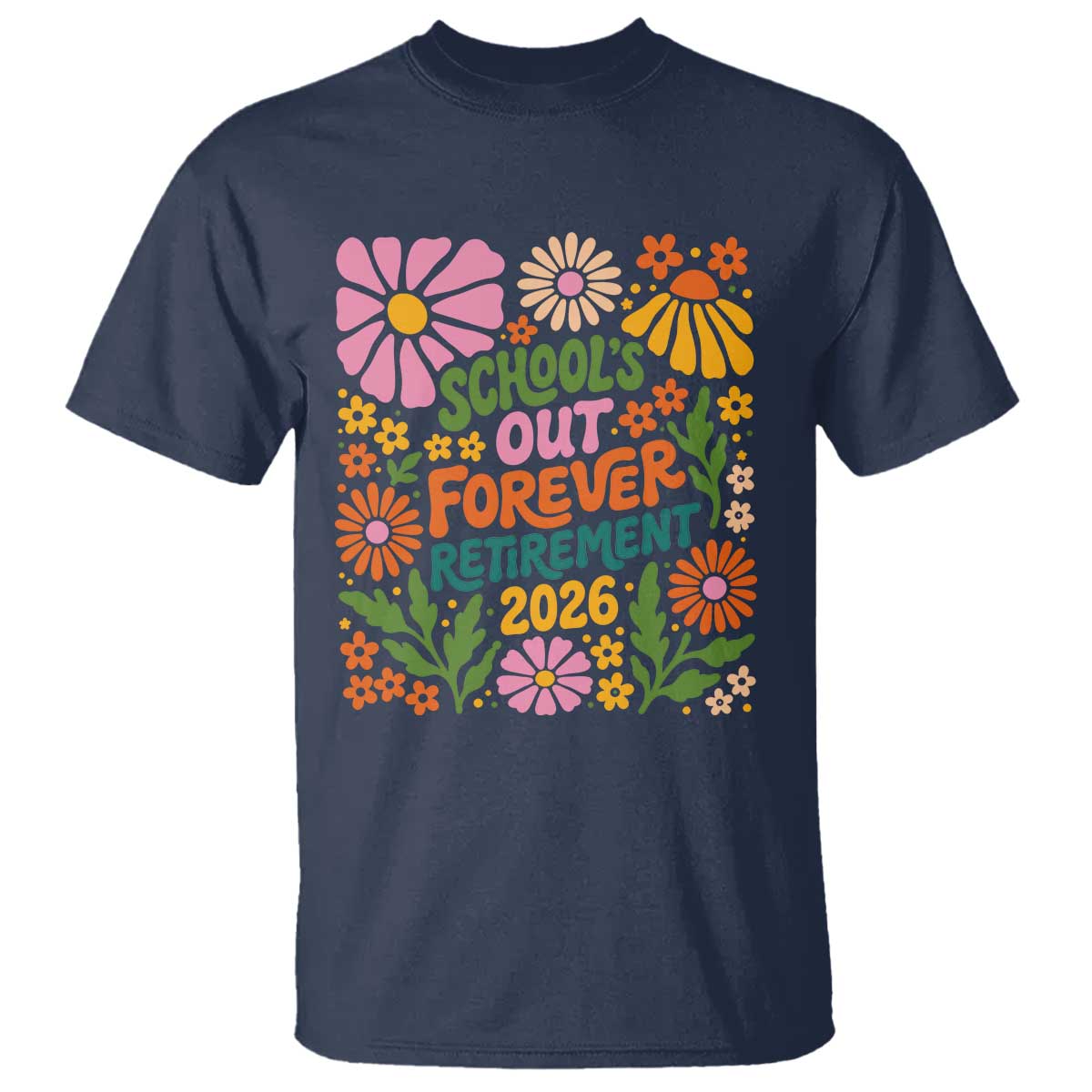 Schools Out Forever Retirement 2026 T Shirt Retired Teacher Summer Retro Floral