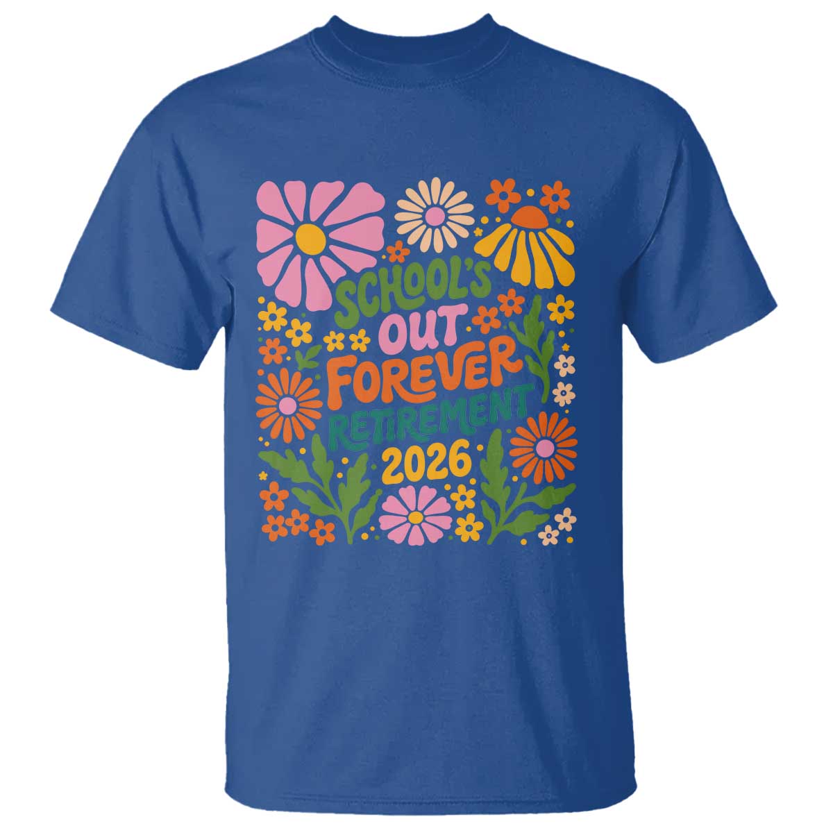 Schools Out Forever Retirement 2026 T Shirt Retired Teacher Summer Retro Floral