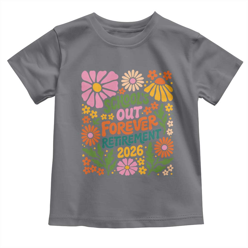 Schools Out Forever Retirement 2026 Toddler T Shirt Retired Teacher Summer Retro Floral