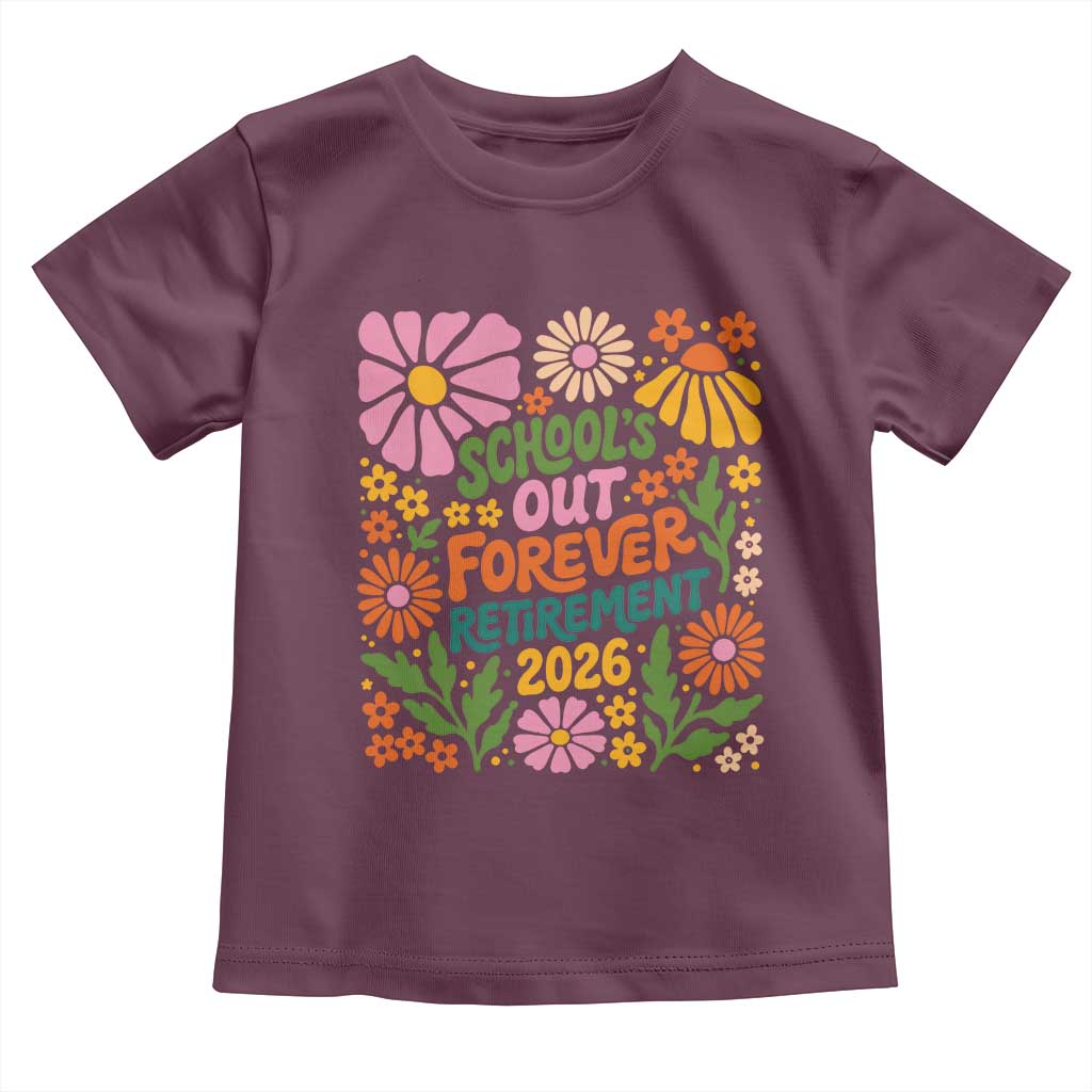 Schools Out Forever Retirement 2026 Toddler T Shirt Retired Teacher Summer Retro Floral