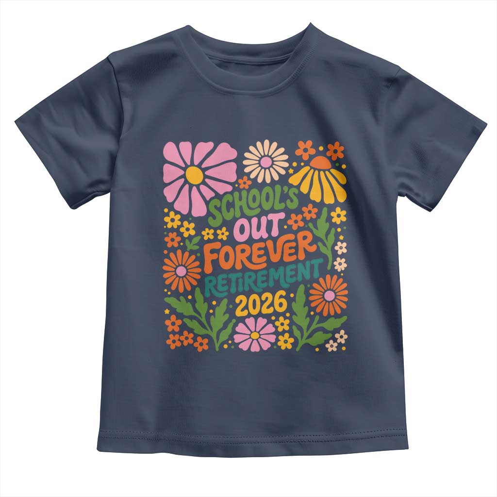 Schools Out Forever Retirement 2026 Toddler T Shirt Retired Teacher Summer Retro Floral