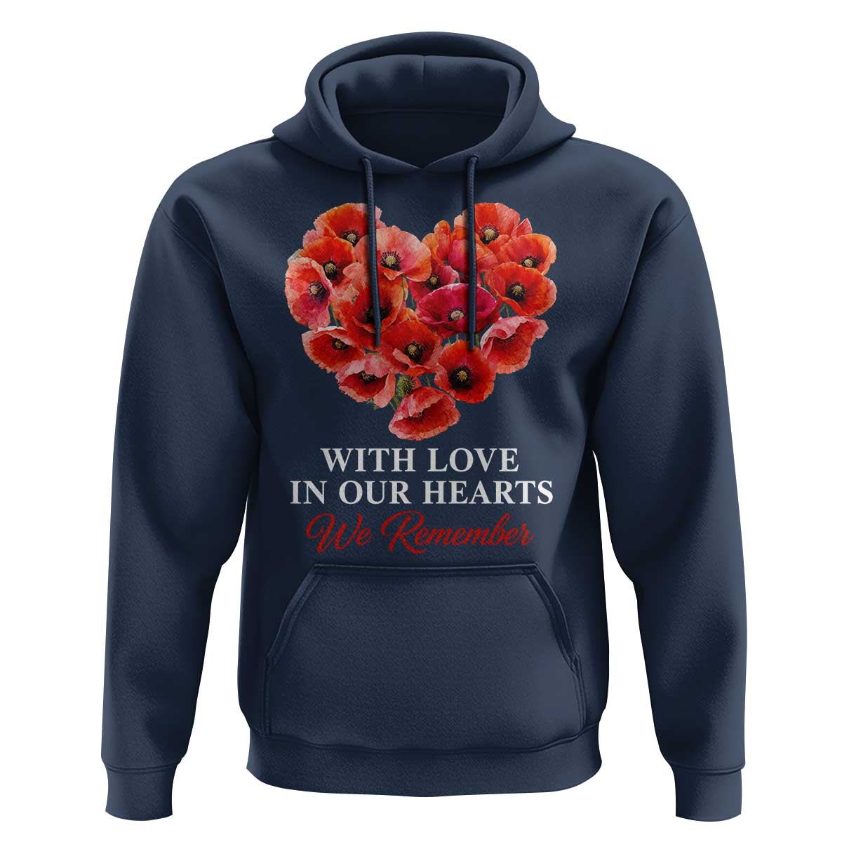 Memorial Day Hoodie With Love In Our Hearts We Remember Red Poppy Flower