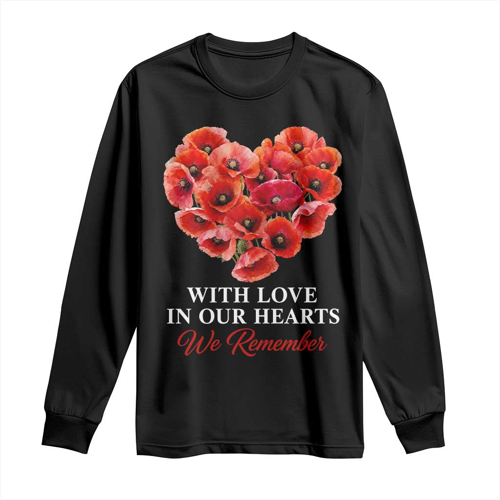 Memorial Day Long Sleeve Shirt With Love In Our Hearts We Remember Red Poppy Flower