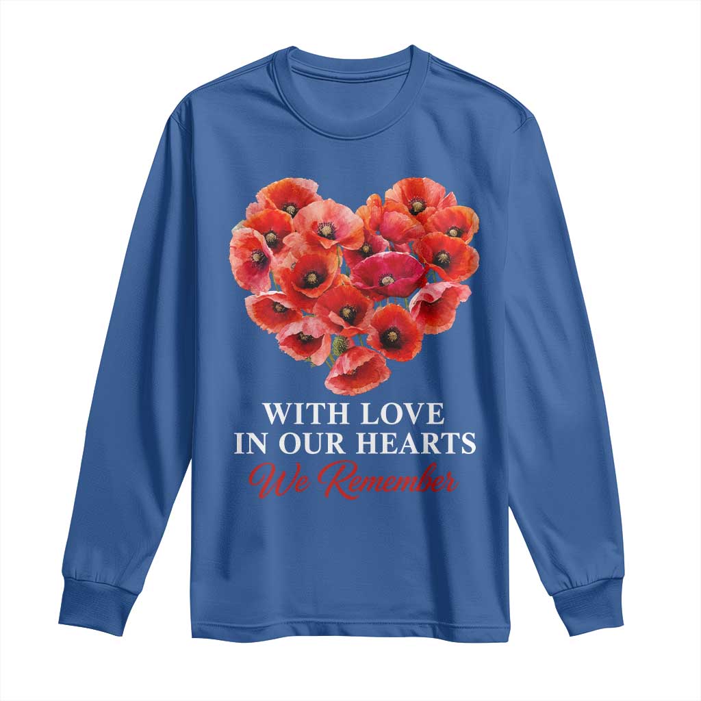Memorial Day Long Sleeve Shirt With Love In Our Hearts We Remember Red Poppy Flower