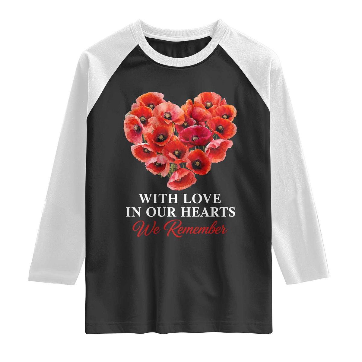 Memorial Day Raglan Shirt With Love In Our Hearts We Remember Red Poppy Flower