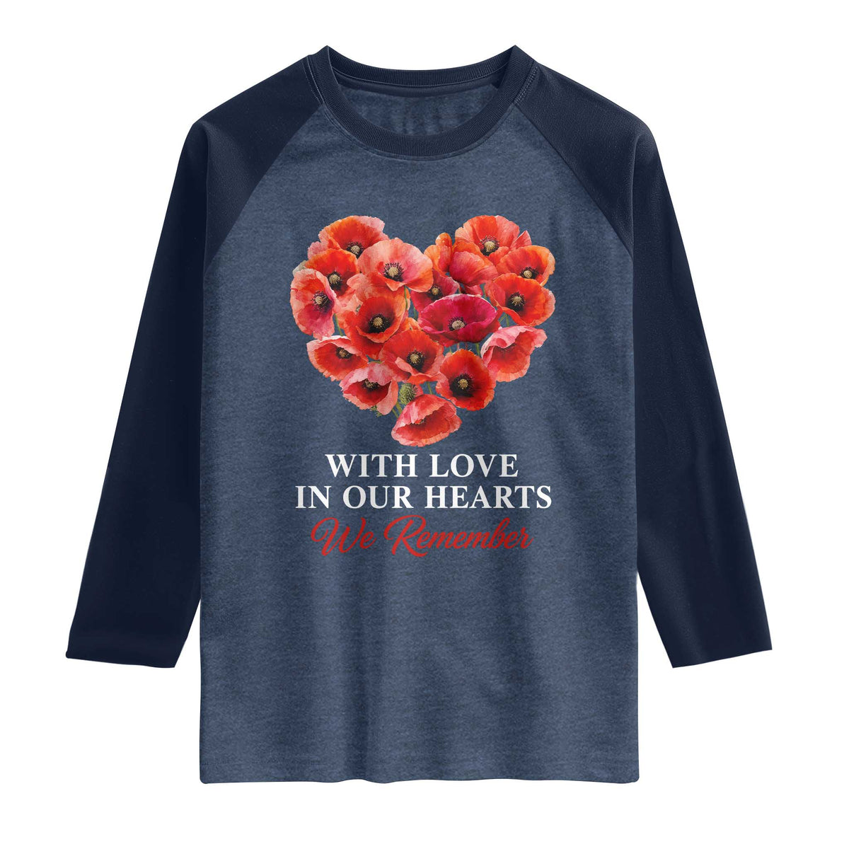 Memorial Day Raglan Shirt With Love In Our Hearts We Remember Red Poppy Flower