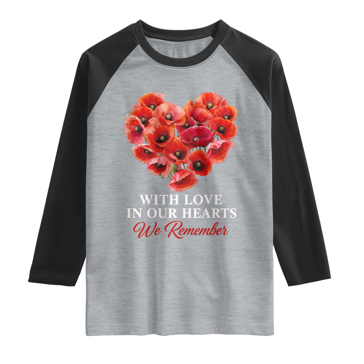 Memorial Day Raglan Shirt With Love In Our Hearts We Remember Red Poppy Flower