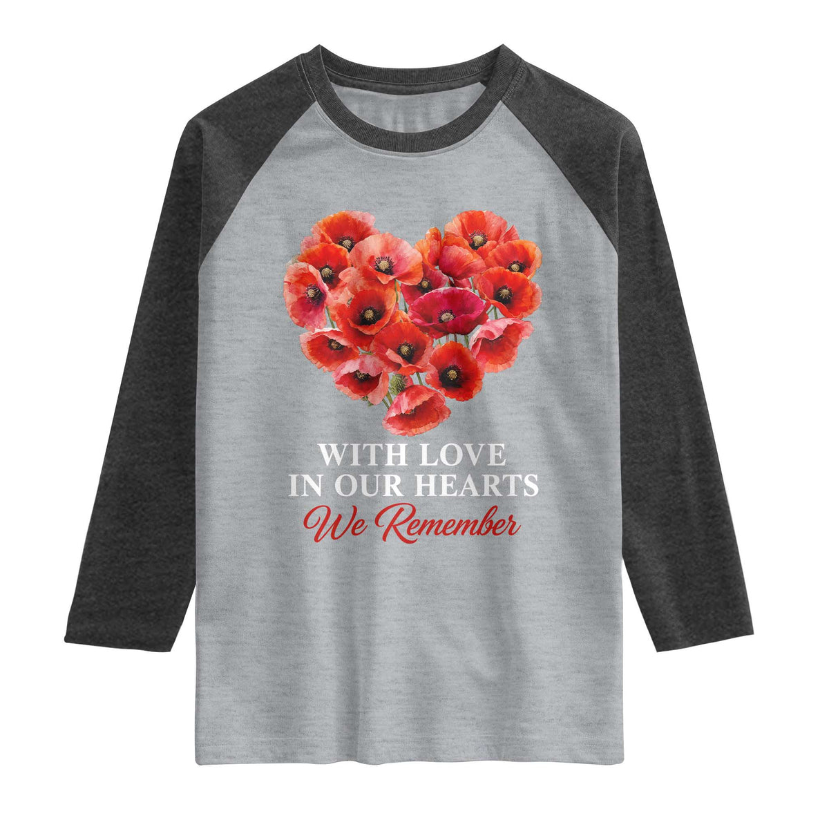Memorial Day Raglan Shirt With Love In Our Hearts We Remember Red Poppy Flower