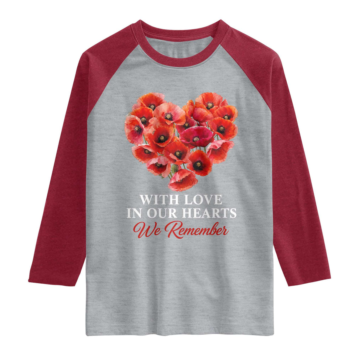 Memorial Day Raglan Shirt With Love In Our Hearts We Remember Red Poppy Flower
