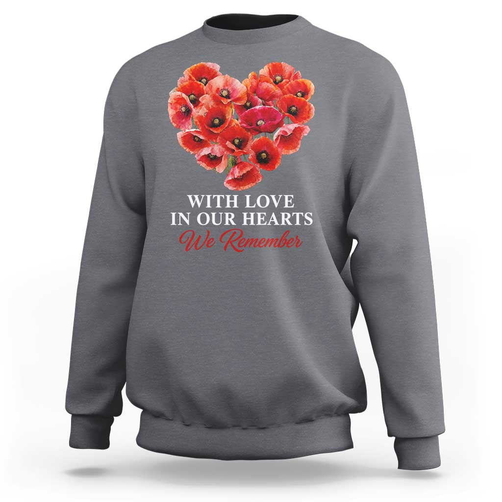 Memorial Day Sweatshirt With Love In Our Hearts We Remember Red Poppy Flower