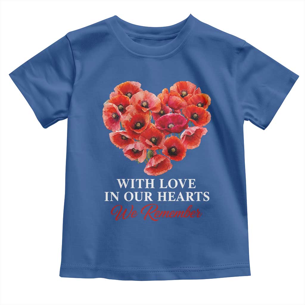 Memorial Day Toddler T Shirt With Love In Our Hearts We Remember Red Poppy Flower