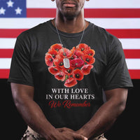 Memorial Day T Shirt With Love In Our Hearts We Remember Red Poppy Flower