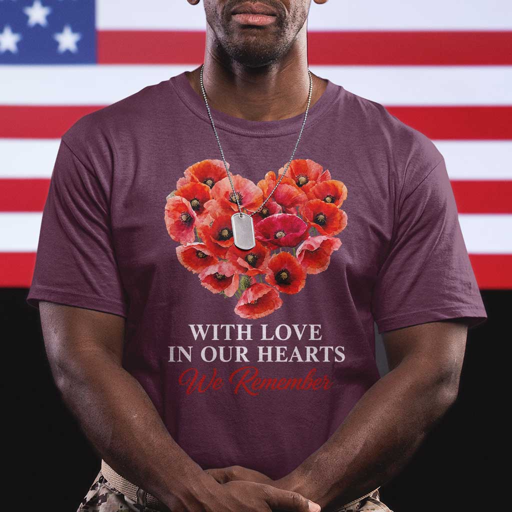 Memorial Day T Shirt With Love In Our Hearts We Remember Red Poppy Flower