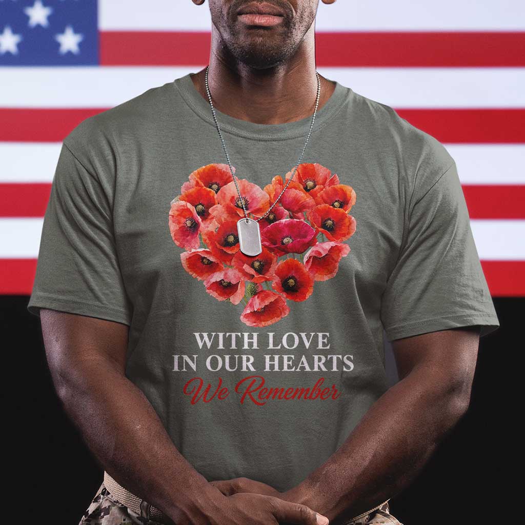 Memorial Day T Shirt With Love In Our Hearts We Remember Red Poppy Flower