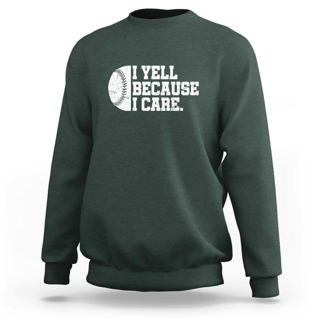 Funny Baseball Sweatshirt I Yell Because I Care Coach - Wonder Print Shop