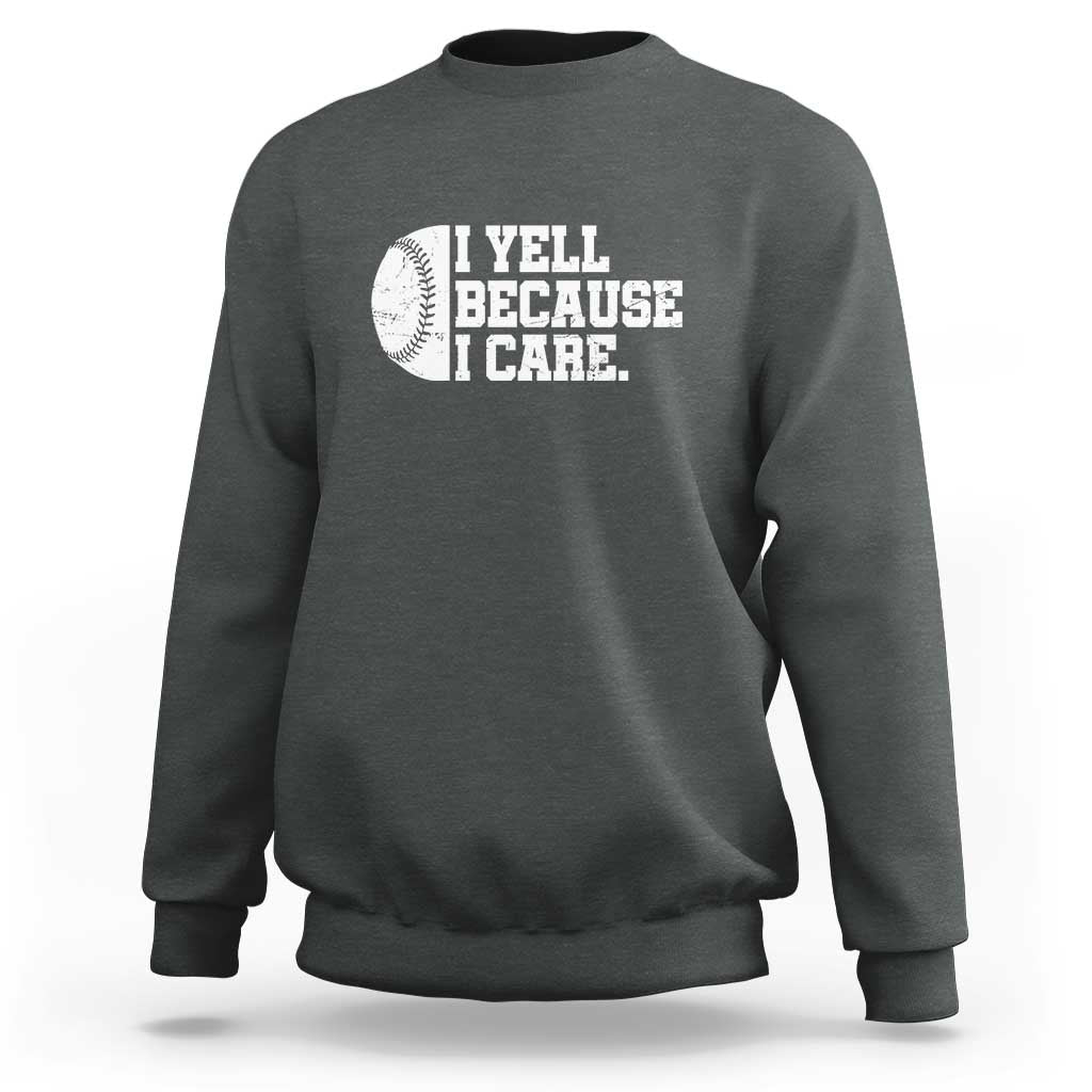 Funny Baseball Sweatshirt I Yell Because I Care Coach - Wonder Print Shop