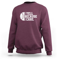 Funny Baseball Sweatshirt I Yell Because I Care Coach - Wonder Print Shop
