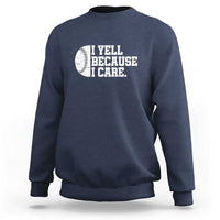 Funny Baseball Sweatshirt I Yell Because I Care Coach - Wonder Print Shop