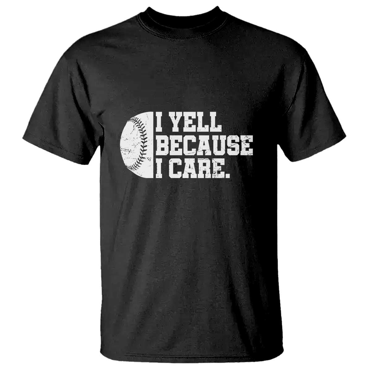 Funny Baseball T Shirt I Yell Because I Care Coach - Wonder Print Shop
